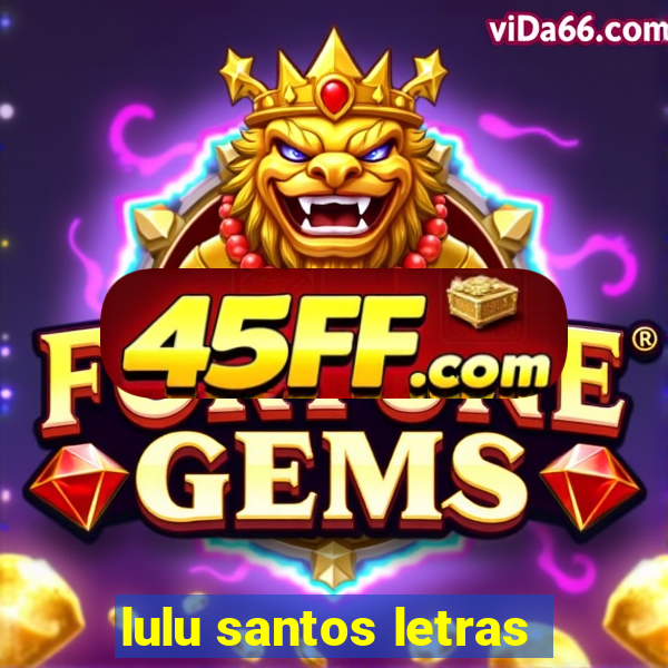 lulu santos letras